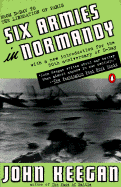 Six Armies in Normandy: From D-Day to the Liberat
