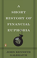 A Short History of Financial Euphoria (Penguin Business)