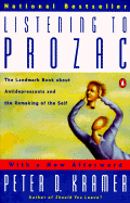 Listening to Prozac: The Landmark Book About Antidepressants and the Remaking of the Self, Revised Edition