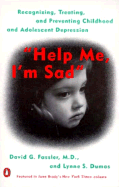 Help Me, I'm Sad: Recognizing, Treating, and Preve