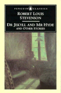 Dr. Jekyll and Mr. Hyde and Other Stories
