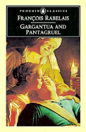 Gargantua and Pantagruel: The Histories of Gargantua and Pantagruel (Classics)