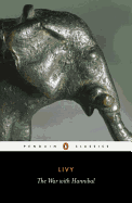 The War with Hannibal: The History of Rome from Its Foundation, Books XXI-XXX (Penguin Classics) (Bks. 21-30)