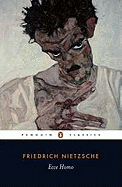 Ecce Homo: How One Becomes What One Is; Revised Edition (Penguin Classics)