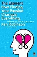 The Element: How Finding Your Passion Changes Everything