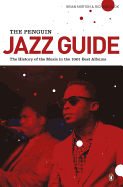 The Penguin Jazz Guide: The History of the Music in the 1001 Best Albums
