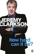 How Hard Can It Be?: The World According to Clarkson Volume 4 (4)