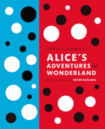 Lewis Carroll's Alice's Adventures in Wonderland: With Artwork by Yayoi Kusama (A Penguin Classics Hardcover)