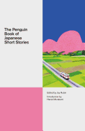 The Penguin Book of Japanese Short Stories (A Penguin Classics Hardcover)