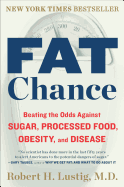 'Fat Chance: Beating the Odds Against Sugar, Processed Food, Obesity, and Disease'