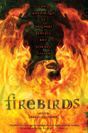 Firebirds: An Anthology of Original Fantasy and SF