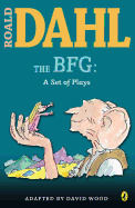 The BFG: a Set of Plays (Roald Dahl's Classroom Plays)