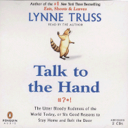 Talk to the Hand: The Utter Bloody Rudeness of the