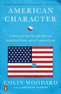 American Character: A History of the Epic Struggle Between Individual Liberty and the Common Good