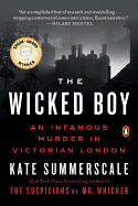 The Wicked Boy: An Infamous Murder in Victorian L