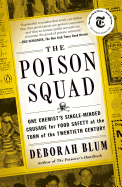 The Poison Squad: One Chemist's Single-Minded Crusade for Food Safety at the Turn of the Twentieth Century