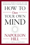 How to Own Your Own Mind (The Mental Dynamite Series)
