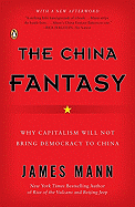 The China Fantasy: Why Capitalism Will Not Bring Democracy to China