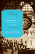 Conquering Gotham: Building Penn Station and Its