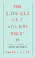 The Religious Case Against Belief