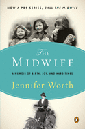 The Midwife: A Memoir of Birth, Joy, and Hard Times (The Midwife Trilogy)