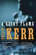 A Quiet Flame: A Bernie Gunther Novel