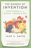 The Garden of Invention: Luther Burbank and the Business of Breeding Plants