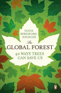 The Global Forest: 40 Ways Trees Can Save Us