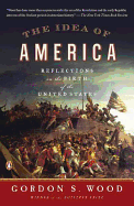 The Idea of America: Reflections on the Birth of the United States