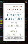 Life at the Speed of Light: From the Double Helix to the Dawn of Digital Life
