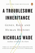 'A Troublesome Inheritance: Genes, Race and Human History'