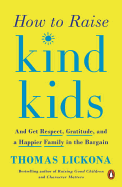 How to Raise Kind Kids: And Get Respect, Gratitud