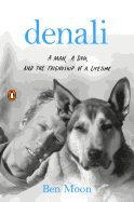 Denali: A Man, a Dog, and the Friendship of a Lif
