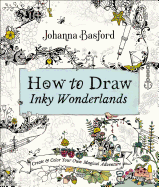 How to Draw Inky Wonderlands: Create and Color