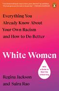 White Women: Everything You Already Know About Your Own Racism and How to Do Better