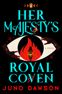 Her Majesty's Royal Coven: A Novel (The Hmrc Trilogy, 1)