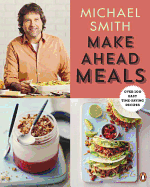 Make Ahead Meals: Over 100 Easy Time-Saving Recipes