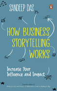 How Business Storytelling Works: Increase Your Influence and Impact