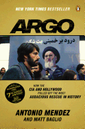 Argo: How the CIA and Hollywood Pulled Off the Mo