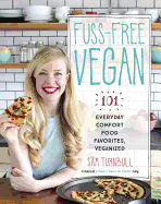 'Fuss-Free Vegan: 101 Everyday Comfort Food Favorites, Veganized'