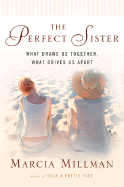 The Perfect Sister: What Draws Us Together, What D