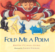 Fold Me a Poem: A Luminous Picture Book About Origami Creatures and Spirited Poetry for Kids (Ages 6-9)