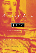 'Fire: From ''a Journal of Love'' the Unexpurgated Diary of Ana???s Nin, 1934-1937'
