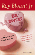 Be Sweet: A Conditional Love Story