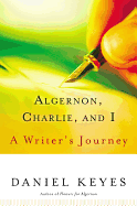 Algernon, Charlie, and I: A Writer's Journey