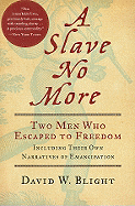 A Slave No More: Two Men Who Escaped to Freedom, Including Their Own Narratives of Emancipation