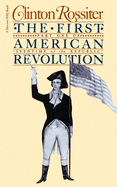 The First American Revolution: The American Colonies on the Eve of Independence