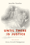 Until There Is Justice: The Life of Anna Arnold Hedgeman