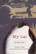 'My Lai: Vietnam, 1968, and the Descent Into Darkness'
