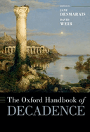 The Oxford Handbook of Decadence (Oxford Handbooks)
